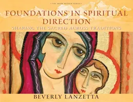 Les fondements de la direction spirituelle : Partager le sacré à travers les traditions - Foundations in Spiritual Direction: Sharing the Sacred Across Traditions