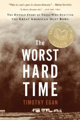 Le pire des temps difficiles : l'histoire inédite de ceux qui ont survécu au grand Dust Bowl américain - The Worst Hard Time: The Untold Story of Those Who Survived the Great American Dust Bowl