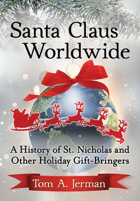 Santa Claus Worldwide : Une histoire de Saint-Nicolas et d'autres porteurs de cadeaux de Noël - Santa Claus Worldwide: A History of St. Nicholas and Other Holiday Gift-Bringers