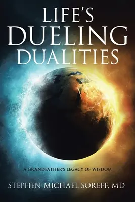 Les duels de la vie : L'héritage de sagesse d'un grand-père - Life's Dueling Dualities: A Grandfather's Legacy of Wisdom