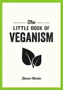 Petit livre du véganisme - Astuces et conseils pour vivre la bonne vie en tant que végane compatissant - Little Book of Veganism - Tips and Advice on Living the Good Life as a Compassionate Vegan