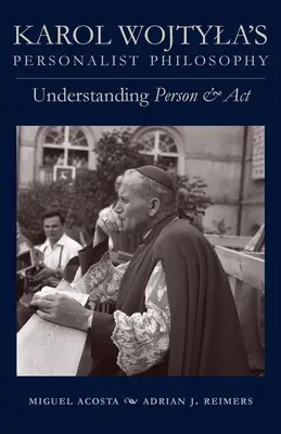 La philosophie personnaliste de Karol Wojtyla : Comprendre la personne et l'ACT - Karol Wojtyla's Personalist Philosophy: Understanding Person and ACT