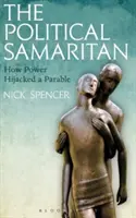 Samaritain politique - Comment le pouvoir a détourné une parabole - Political Samaritan - How power hijacked a parable