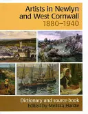 Les artistes de Newlyn et de l'ouest de la Cornouailles, 1880-1940 - Un dictionnaire et un livre de sources - Artists in Newlyn and West Cornwall, 1880-1940 - A Dictionary and Source Book