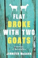 Une année sans dépenses - Comment dépenser moins et vivre plus : A Memoir - Flat Broke with Two Goats: A Memoir
