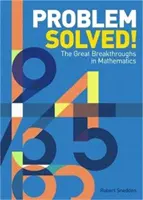 Problème résolu ! - Les grandes découvertes en mathématiques (Snedden Robert (Auteur)) - Problem Solved! - The Great Breakthroughs in Mathematics (Snedden Robert (Author))