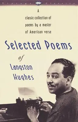 Poèmes choisis de Langston Hughes : Une collection classique de poèmes par un maître de la poésie américaine - Selected Poems of Langston Hughes: A Classic Collection of Poems by a Master of American Verse