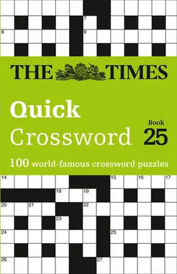 The Times Quick Crossword : Book 25 : 100 mots croisés célèbres dans le monde entier - The Times Quick Crossword: Book 25: 100 World-Famous Crossword Puzzles