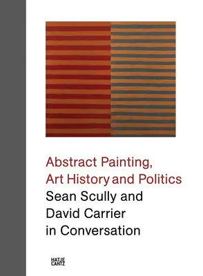 Peinture abstraite, histoire de l'art et politique : Sean Scully et David Carrier en conversation - Abstract Painting, Art History and Politics: Sean Scully and David Carrier in Conversation