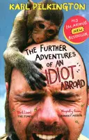 La suite des aventures d'un idiot à l'étranger - The Further Adventures of an Idiot Abroad