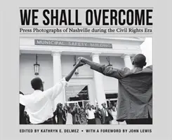 We Shall Overcome : Photographies de presse de Nashville à l'époque des droits civiques - We Shall Overcome: Press Photographs of Nashville During the Civil Rights Era