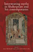 Mythes entrelacés chez Shakespeare et ses contemporains - Interweaving Myths in Shakespeare and His Contemporaries
