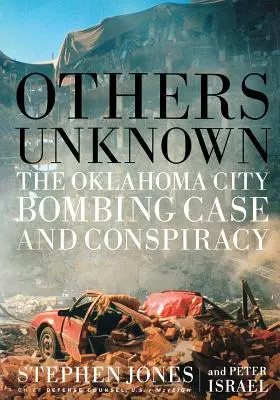 D'autres inconnus Timothy McVeigh et le complot de l'attentat à la bombe d'Oklahoma City - Others Unknown Timothy McVeigh and the Oklahoma City Bombing Conspiracy