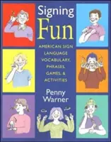 Signing Fun : Vocabulaire, phrases, jeux et activités en langue des signes américaine - Signing Fun: American Sign Language Vocabulary, Phrases, Games, and Activities