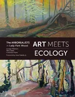 L'art rencontre l'écologie - Les Arboréalistes à Lady Park Wood - Art Meets Ecology - The Arborealists in Lady Park Wood