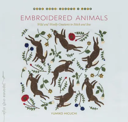 Animaux brodés : Créatures sauvages et lainées à piquer et à coudre - Embroidered Animals: Wild and Woolly Creatures to Stitch and Sew