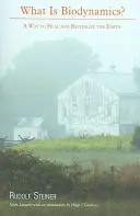 Qu'est-ce que la biodynamie ? Un moyen de guérir et de revitaliser la Terre - What Is Biodynamics?: A Way to Heal and Revitalize the Earth