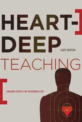 L'enseignement à cœur ouvert : impliquer les étudiants pour transformer leur vie - Heart-Deep Teaching: Engaging Students for Transformed Lives