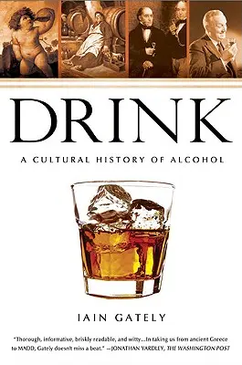 Boire : Une histoire culturelle de l'alcool - Drink: A Cultural History of Alcohol