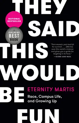 Ils ont dit que ce serait amusant : La race, la vie sur le campus et le fait de grandir - They Said This Would Be Fun: Race, Campus Life, and Growing Up