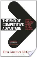 La fin de l'avantage concurrentiel : comment faire en sorte que votre stratégie évolue aussi vite que votre entreprise - The End of Competitive Advantage: How to Keep Your Strategy Moving as Fast as Your Business