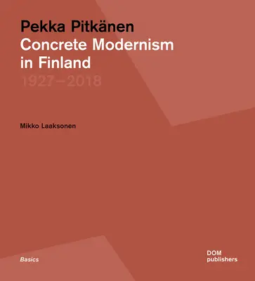 Pekka Pitknen 1927-2018 : Le modernisme concret en Finlande - Pekka Pitknen 1927-2018: Concrete Modernism in Finland