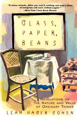 Verre, papier, haricots : Révolutions sur la nature et la valeur des choses ordinaires - Glass, Paper, Beans: Revolutions on the Nature and Value of Ordinary Things