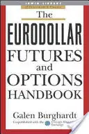 Le manuel des contrats à terme et des options sur l'eurodollar - The Eurodollar Futures and Options Handbook