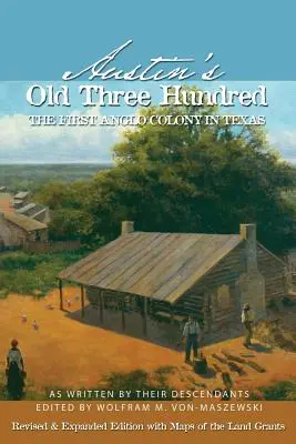 Austin's Old Three Hundred : La première colonie anglophone du Texas - Austin's Old Three Hundred: The First Anglo Colony in Texas