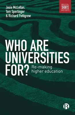 Pour qui sont les universités ? Refaire l'enseignement supérieur - Who Are Universities For?: Re-Making Higher Education