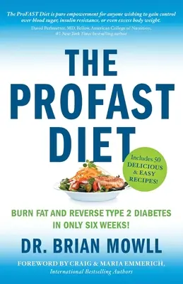 Le régime ProFAST : Brûler les graisses et inverser le diabète de type 2 en seulement six semaines - The ProFAST Diet: Burn Fat and Reverse Type 2 Diabetes in Only Six Weeks