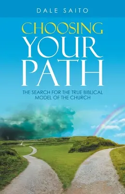 Choisir sa voie : La recherche du vrai modèle biblique de l'Église - Choosing Your Path: The Search for the True Biblical Model of the Church