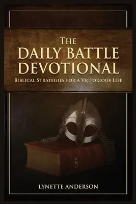 Le dévotionnel de la bataille quotidienne - The Daily Battle Devotional