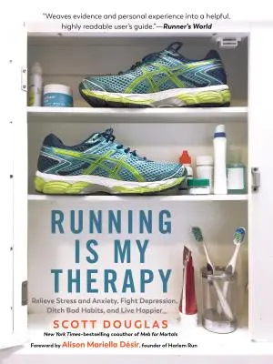 La course à pied est ma thérapie : Soulager le stress et l'anxiété, combattre la dépression et vivre plus heureux - Running Is My Therapy: Relieve Stress and Anxiety, Fight Depression, and Live Happier