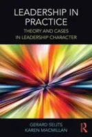 Leadership in Practice : Théorie et études de cas en matière de leadership - Leadership in Practice: Theory and Cases in Leadership Character