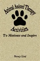 Activités de thérapie assistée par l'animal pour motiver et inspirer - Animal Assisted Therapy Activities to Motivate and Inspire
