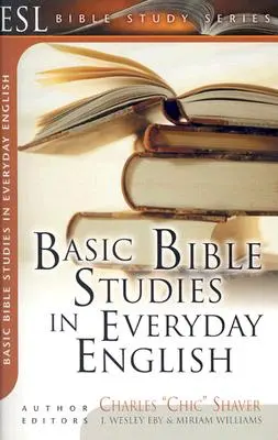 Études bibliques de base en anglais courant : Pour les nouveaux chrétiens et les chrétiens en croissance - Basic Bible Studies in Everyday English: For New and Growing Christians