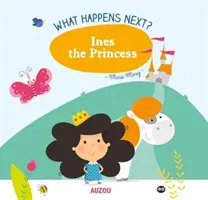 Et après? : Ines la princesse - What Happens Next?: Ines the Princess