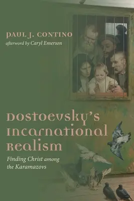 Le réalisme incarné de Dostoïevski - Dostoevsky's Incarnational Realism