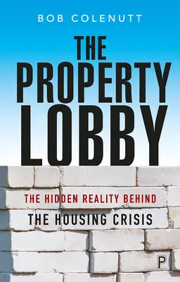 Le lobby de la propriété : La réalité cachée derrière la crise du logement - The Property Lobby: The Hidden Reality Behind the Housing Crisis