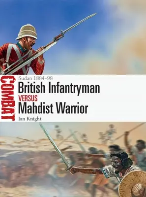 Fantassin britannique contre guerrier mahdiste : Soudan 1884-98 - British Infantryman Vs Mahdist Warrior: Sudan 1884-98