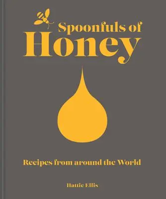 Cuillerées de miel : Recettes du monde entier - Spoonfuls of Honey: Recipes from Around the World