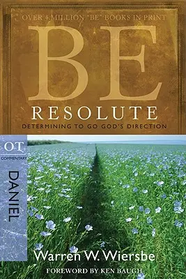 Soyez résolu (Daniel) : Déterminer à aller dans le sens de Dieu - Be Resolute (Daniel): Determining to Go God's Direction