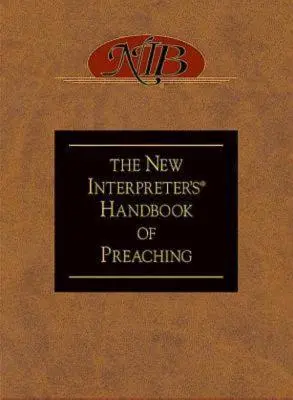 Le nouveau manuel de prédication de l'Interpreter's(r) - The New Interpreter's(r) Handbook of Preaching