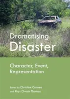 La mise en scène de la catastrophe : Personnage, événement, représentation - Dramatising Disaster: Character, Event, Representation