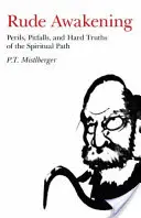 Le réveil brutal : Les périls, les pièges et les dures vérités de la voie spirituelle - Rude Awakening: Perils, Pitfalls, and Hard Truths of the Spiritual Path