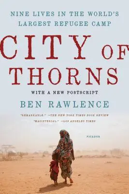 La cité des épines : Neuf vies dans le plus grand camp de réfugiés du monde - City of Thorns: Nine Lives in the World's Largest Refugee Camp