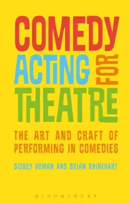 Comedy Acting for Theatre : L'art et la manière de jouer dans les comédies - Comedy Acting for Theatre: The Art and Craft of Performing in Comedies