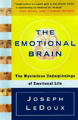 Le cerveau émotionnel : Les mystérieux fondements de la vie émotionnelle - The Emotional Brain: The Mysterious Underpinnings of Emotional Life