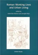 Vie professionnelle et vie urbaine des Romains - Roman Working Lives and Urban Living